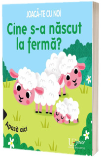 Joaca-te cu noi. Cine s-a nascut la ferma? (Quarto)