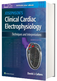 Josephson s Clinical Cardiac Electrophysiology Techniques and Interpretations