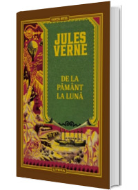 Jules Verne. De la Pamant la Luna, volumul 9