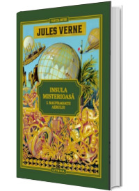 Jules Verne. Insula misterioasa. I. Naufragiatii aerului, volumul 8