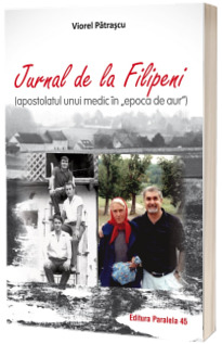 Jurnal de la Filipeni (apostolatul unui medic in "Epoca de Aur")