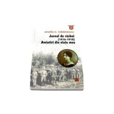 Jurnal de razboi (1916-1918). Amintiri din viata mea