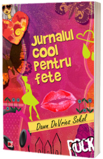 Jurnalul cool pentru fete. Arta de a scrie un jurnal amuzant si creativ