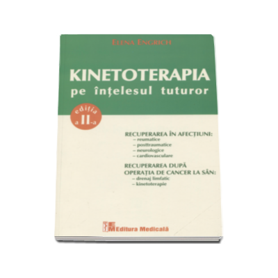 Kinetoterapia pe intelesul tuturor - Editia a II-a, revizuita si adaugita