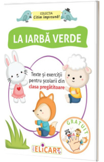 La iarba verde. Texte si exercitii pentru scolarii din clasa pregatitoare