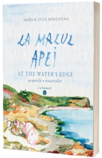 La malul apei. At the water's edge Volumul 1