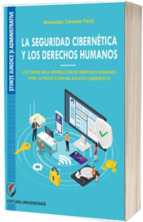 La seguridad cibernética y los derechos humanos. Los límites de la restricción de derechos humanos para la protección del espacio cibernético