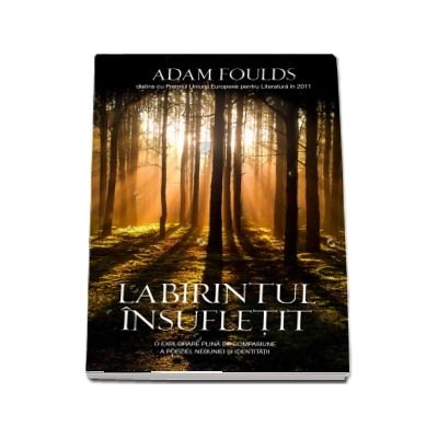 Labirintul insufletit - Adam Foulds