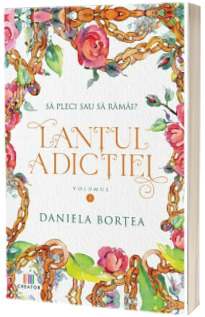 Lantul adictiei. Volumul 1