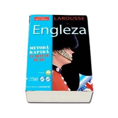 Larousse Engleza - Metoda rapida, 15 minute pe zi (Contine 2 CD-uri pentru obtinerea nivelului B2)