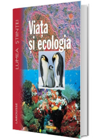 Larousse - Viata si ecologia (Lumea stiintei)