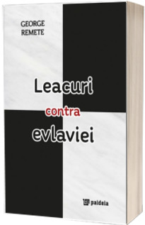 Leacuri contra evlaviei - George Remete