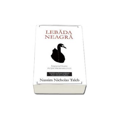 Lebada neagra. Impactul foarte putin probabilului - Editia a II-a, revizuita si adaugita