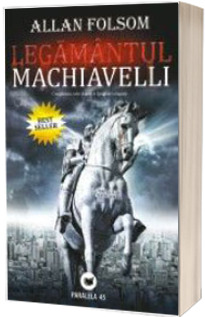 Legamantul Machiavelli. Conspiratia celor bogati si lipsiti de scrupule
