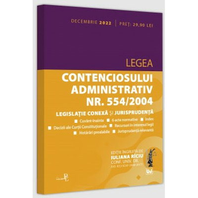 Legea contenciosului administrativ nr. 554/2004, legislatie conexa si jurisprudenta: decembrie 2022. Editie tiparita pe hartie alba