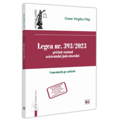 Legea nr. 393/2023 privind statutul asistentului judecatorului. Comentariu pe articole