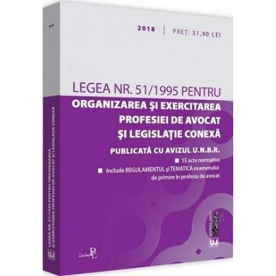 Legea nr. 51/1995 pentru organizarea si exercitarea profesiei de avocat si legislatie conexa