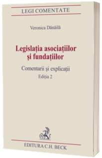 Legislatia asociatiilor si fundatiilor. Comentarii si explicatii. Editia 2