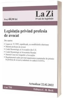 Legislatia privind profesia de avocat. Cod 755. Actualizat la 22.02.2022