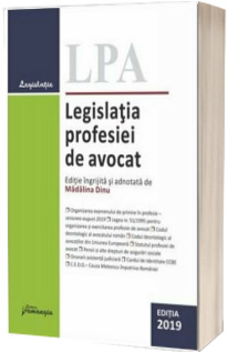 Legislatia profesiei de avocat. Editia 2019