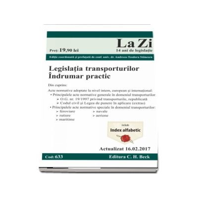 Legislatia transporturilor. Cod 633. Actualizat la 16.02.2017 - Editie coordonata si prefatata de Andreea-Teodora Stanescu