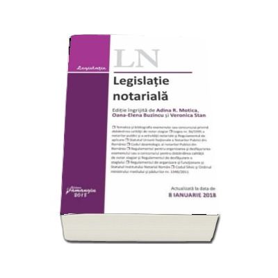 Legislatie notariala - Actualizata la data de 8 Ianuarie 2018