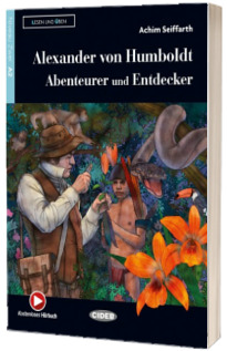 Lesen und Uben: Alexander von Humboldt: Abenteurer und Entdecker + Audio + App