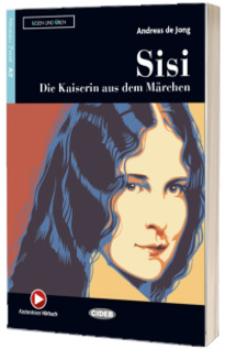 Lesen und Uben: Sisi - Die Kaiserin aus dem Marchen + online audio + App