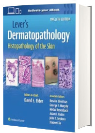 Lever s Dermatopathology: Histopathology of the Skin