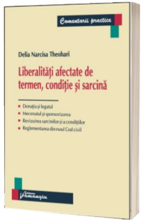 Liberalitati afectate de termen, conditie si sarcina