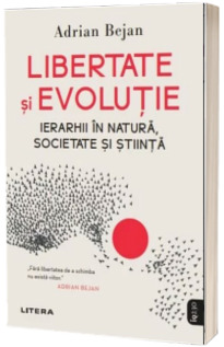 Libertate si evolutie. Ierarhii in natura, societate si stiinta