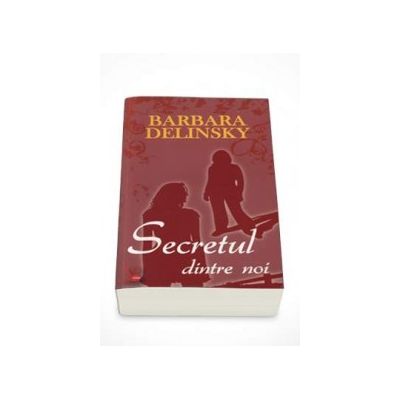 Secretul dintre noi - Barbara Delinsky