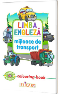 Limba engleza. Mijloace de transport. Colouring book