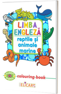 Limba engleza. Reptile si animale marine. Colouring book