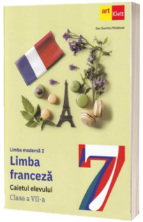 LIMBA FRANCEZA - L2. Caietul elevului. Clasa a VII-a