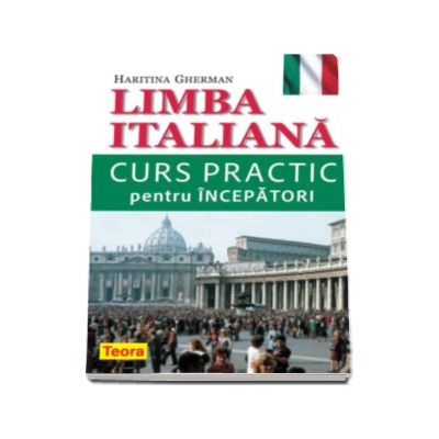 Limba italiana. Curs practic pentru INCEPATORI