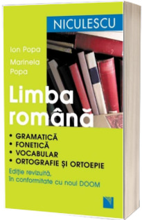 Limba romana. Gramatica, fonetica, vocabular, ortografie si ortoepie. Editie revizuita in conformitate cu noul DOOM