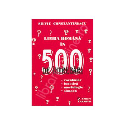 Limba romana in 500 de intrebari