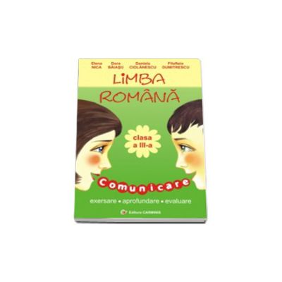 Limba romana, pentru clasa a III-a. Comunicare (Exersare, aprofundare, evaluare)