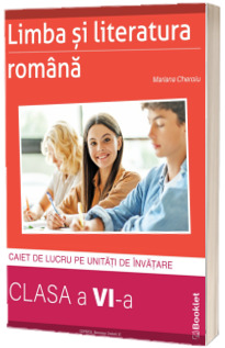 Limba si literatura romana, caiet de lucru  structurat pe unitati pentru clasa a VI-a