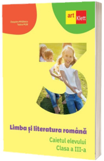 Limba si literatura romana. Caietul elevului pentru clasa a III-a