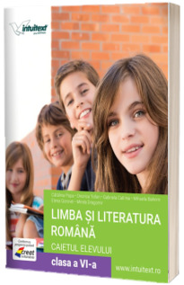 Limba si literatura romana - caietul elevului pentru clasa a VI-a 2024