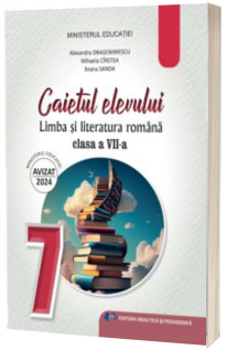 Limba si literatura romana, caietul elevului pentru clasa a VII-a