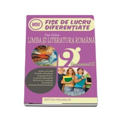 Limba si literatura romana. Fise de lucru de predare-invatare diferentiata pentru clasa a IX-a (Semestrul II)