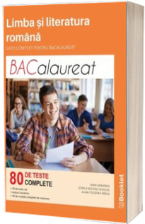 Limba si literatura romana. Ghid complet pentru Bacalaureat. 80 de teste complete pentru cele trei tipuri de subiecte