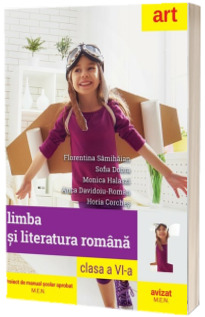 Limba si literatura romana, manual pentru clasa a VI-a. (Florentina Samihaian, Sofia Dobra)