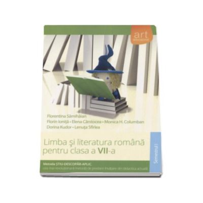 Limba si literatura romana pentru clasa a VII-a semestrul I. Metoda STIU-DESCOPAR-APLIC