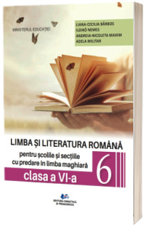 Limba si literatura romana pentru scolile si sectiile cu predare in Limba Maghiara. Manual pentru clasa a VI-a (Ordin de Ministru nr. 5022/06.07.2023)