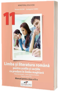 Limba si literatura romana pentru scolile si sectiile cu predare in limba maghiara. Manual pentru clasa a XI-a Filiera tehnologica