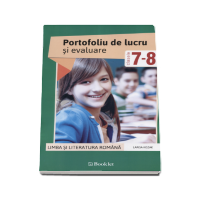 Limba si literatura romana. Portofoliu de lucru si evaluare pentru clasele a VII-a si a VIII-a - Larisa Kozak